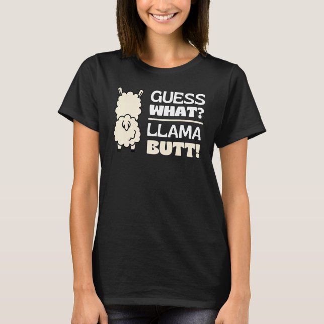 Guess What Llama Butt Dancing Booty Shaking Llamas T-Shirt (Front)