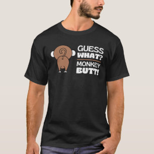 Guess What Monkey Butt Funny Monkey s Butts Monkey T-Shirt