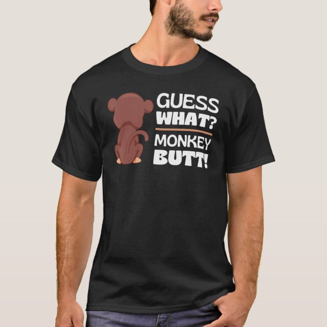 Guess What Monkey Butt Monkey's Butts Monkey Joke  T-Shirt (Front)