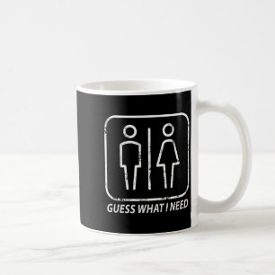 Guess what need funny bathroom humour design for m coffee mug