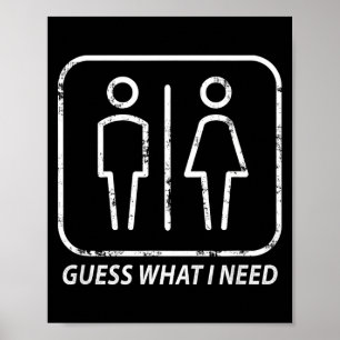 Guess what need funny bathroom humour design for m poster