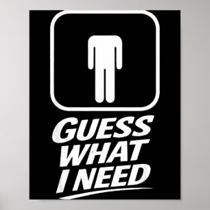 Guess what need funny bathroom humour mens joke poster