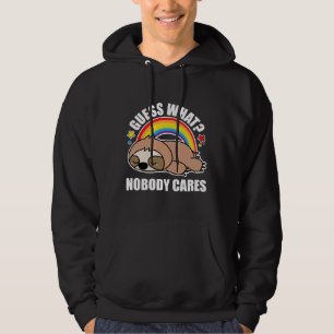 Guess What Nobody Cares Funny Meme Sloth Edition Hoodie