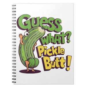 Guess What_ Pickle Butt! Funny Cucumber Notebook