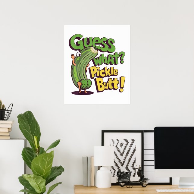 Guess What_ Pickle Butt! Funny Cucumber Poster (Home Office)