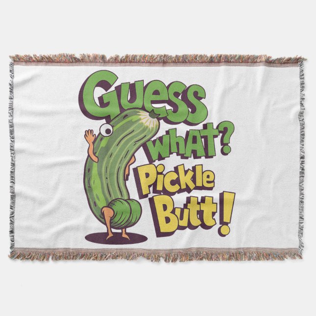 Guess What_ Pickle Butt! Funny Cucumber Throw Blanket (Front)