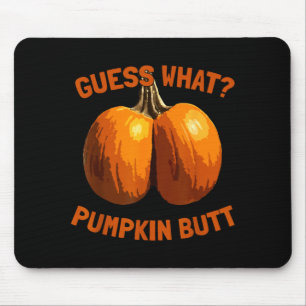Guess What_ Pumpkin Butt Funny Halloween Mouse Pad