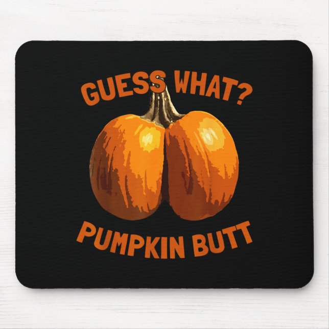 Guess What_ Pumpkin Butt Funny Halloween Mouse Pad (Front)