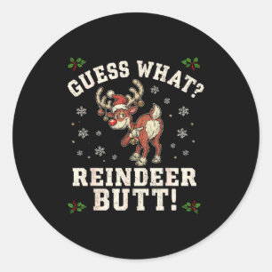 Guess What Reindeer Butt Funny Christmas Classic Round Sticker