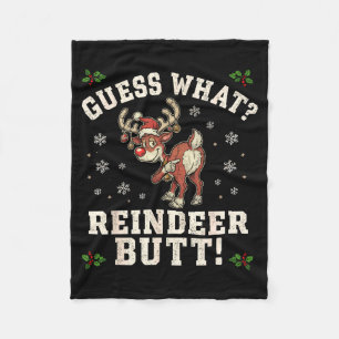 Guess What Reindeer Butt Funny Christmas  Fleece Blanket