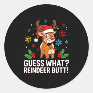 Guess What Reindeer Butt Funny Christmas Men Reind Classic Round Sticker