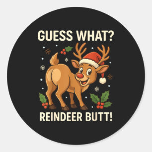 Guess What Reindeer Butt Funny Christmas Men Reind Classic Round Sticker