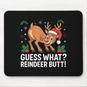 Guess What Reindeer Butt Funny Christmas Men Reind Mouse Pad