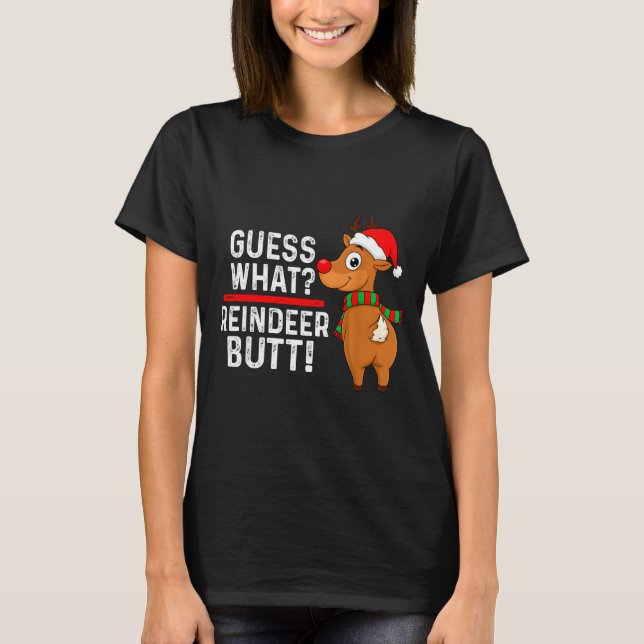 Guess What Reindeer Butt Funny Christmas Men Reind T-Shirt (Front)