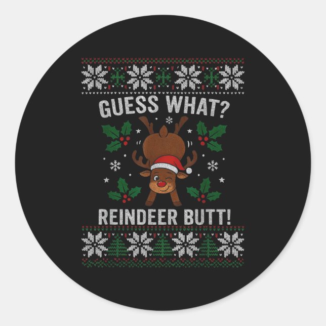 Guess What Reindeer Butt Funny Christmas Reindeer  Classic Round Sticker (Front)