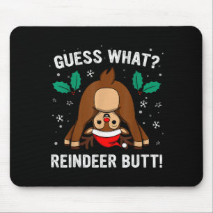 Guess What Reindeer Butt Mens & Boys Funny Ugl Mouse Pad