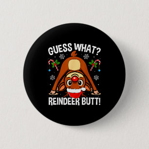 Guess What Reindeer Butt Xmas Santa Funny Christma 6 Cm Round Badge