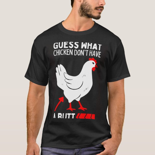 Guess What Stop Talking About My Chicken Butt  Chi T-Shirt (Front)