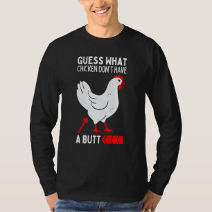 Guess What Stop Talking About My Chicken Butt Chic T-Shirt