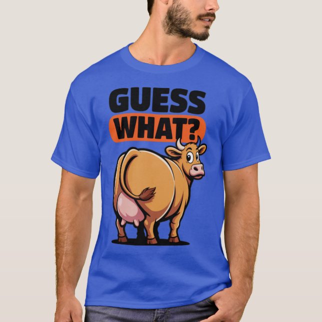 Guess What T-Shirt (Front)