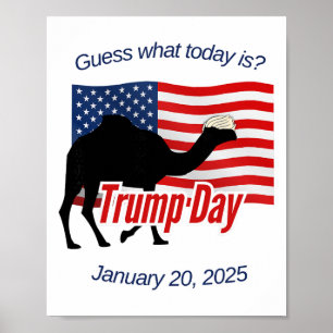 Guess What Today Is Trump Day Inauguration  Poster