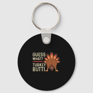 Guess What Turkey But! Funny Thanksgiving Turkey M Key Ring