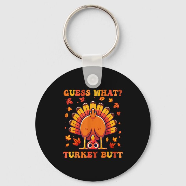 Guess What Turkey Butt Funny Thanksgiving Boys Tod Key Ring (Front)