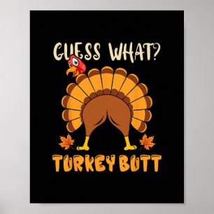 Guess What Turkey Butt Funny Thanksgiving Joke Poster