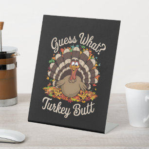 Guess What Turkey Butt Funny Thanksgiving  Pedestal Sign