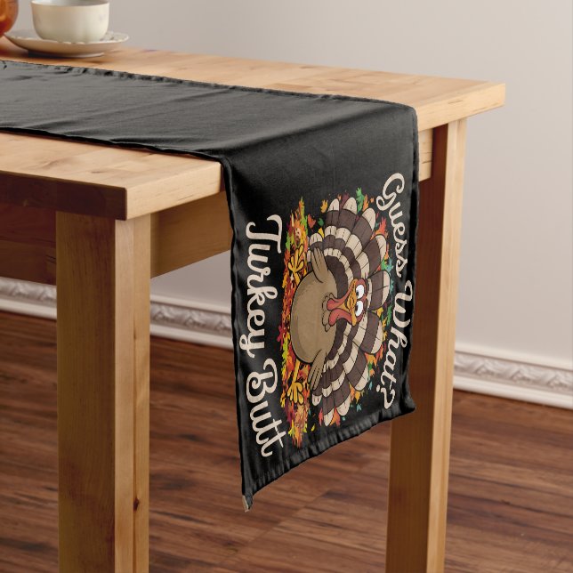 Guess What Turkey Butt Funny Thanksgiving  Short Table Runner (In Situ)