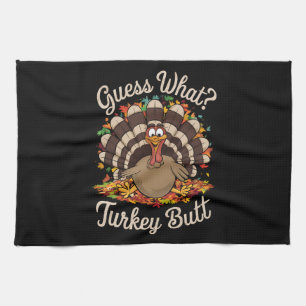 Guess What Turkey Butt Funny Thanksgiving  Tea Towel