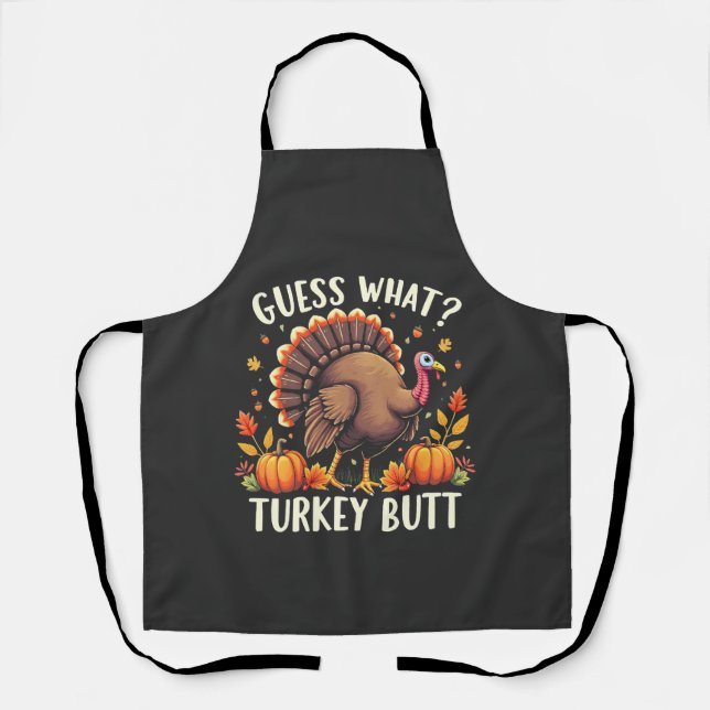 Guess What? Turkey Butt Thanksgiving Funny  Apron (Front)