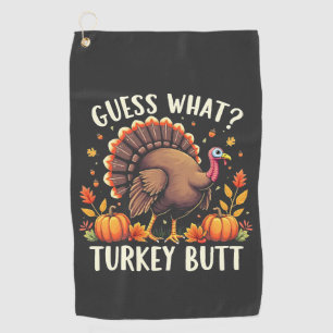 Guess What? Turkey Butt Thanksgiving Funny Golf Towel