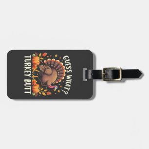 Guess What? Turkey Butt Thanksgiving Funny Luggage Tag