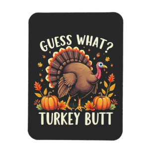 Guess What? Turkey Butt Thanksgiving Funny Magnet