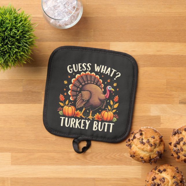 Guess What? Turkey Butt Thanksgiving Funny  Pot Holder (Top Down)