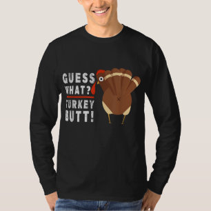 Guess What Turkey Pilgrim Funny Thanksgiving T-Shirt