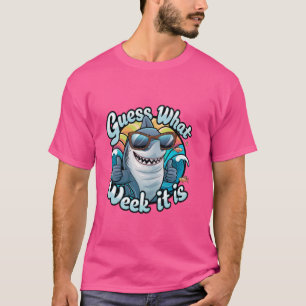 Guess What Week It Is Funny Shark Men, Women & Kid T-Shirt