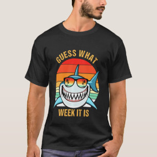 Guess What Week It Is Funny Shark Mens Womens & K T-Shirt