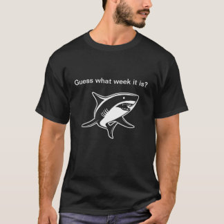 Guess what week it is ? Funny shark shirt