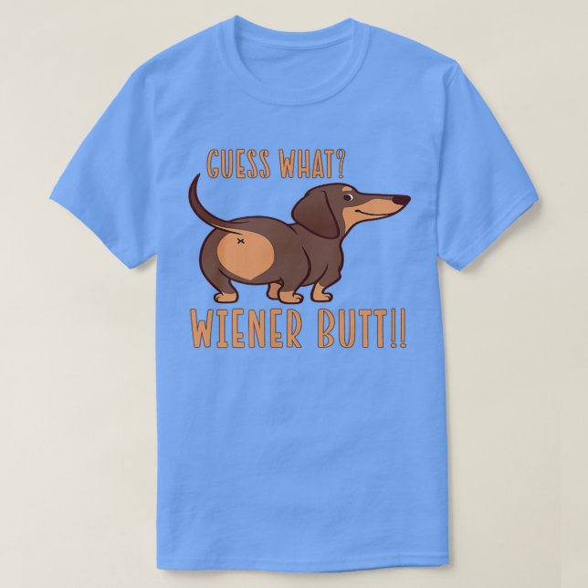 Guess What Wiener Butt Doie Dachshund Dog Lover We T-Shirt (Design Front)