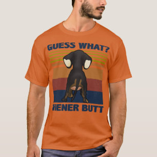 Guess what Wiener butt T-Shirt