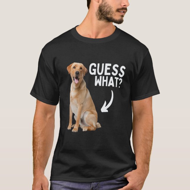 Guess What Yellow Lab Butt! Funny Labrador Retriev T-Shirt (Front)