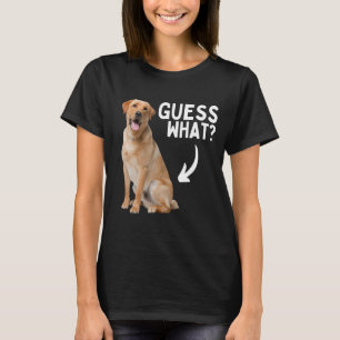 Guess What Yellow Lab Butt! Funny Labrador Retriev T-Shirt