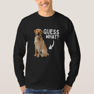 Guess What Yellow Lab Butt! Funny Labrador Retriev T-Shirt