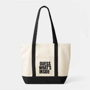 Guess Whats Inside Funny Bold Text Tote Bag