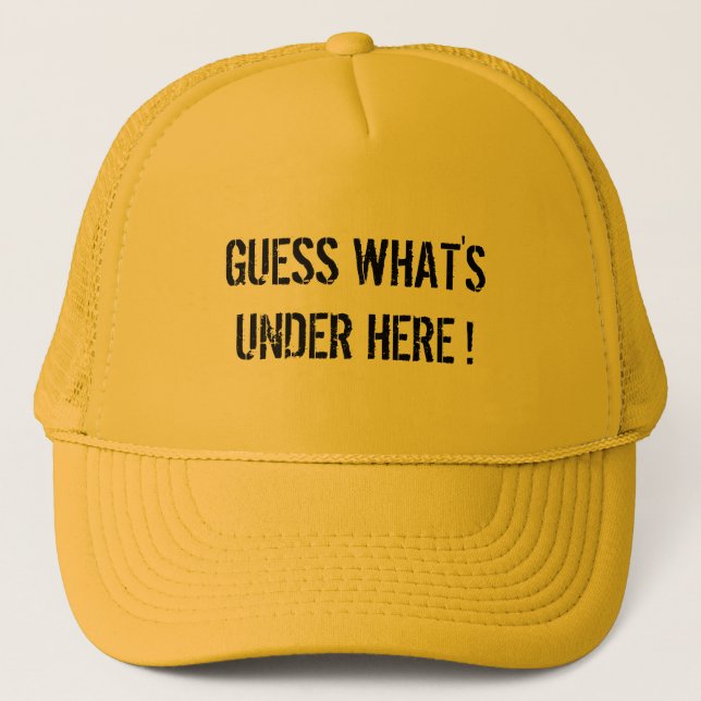 GUESS WHAT'S UNDER HERE trucker hat (Front)