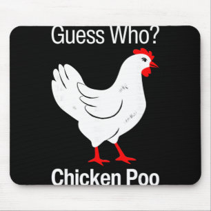 Guess Who Chicken Poo Funny Chickens Humour Jokes  Mouse Pad