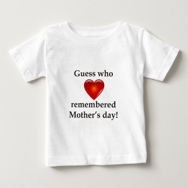 Guess who remembered mothers day baby T-Shirt (Front)