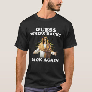 Guess Who s Back Back Again Happy Easter Jesus Chr T-Shirt